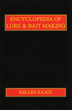 Encyclopedia of Lure & Bait Making by Kellen Kaatz