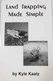 Land Trapping Made Simple by Kyle Kaatz - Southern Snares & Supply